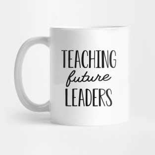 Teacher - Teaching future leaders Mug